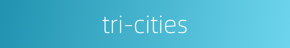 tri-cities的同义词