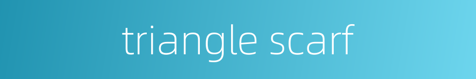 triangle scarf的同义词