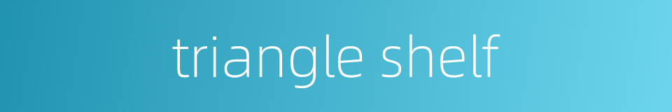 triangle shelf的同义词