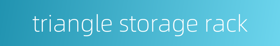 triangle storage rack的同义词