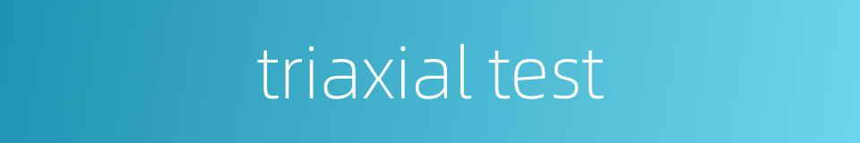 triaxial test的同义词