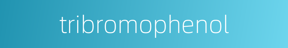 tribromophenol的同义词