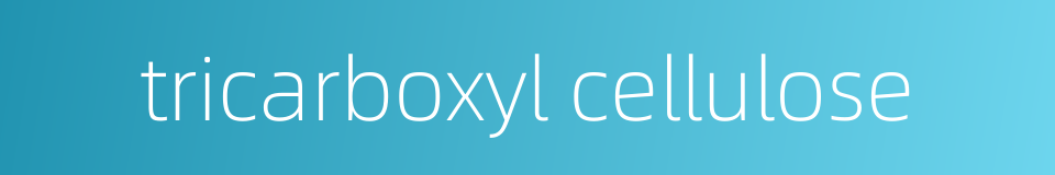 tricarboxyl cellulose的同义词