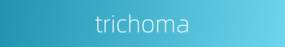 trichoma的同义词
