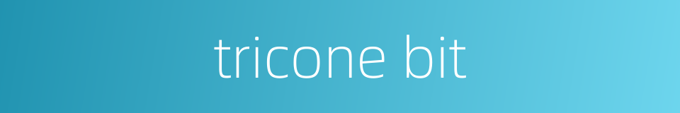 tricone bit的同义词