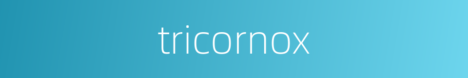 tricornox的同义词