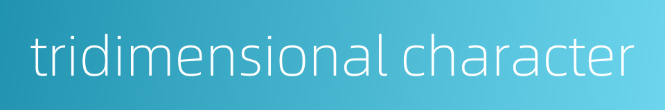 tridimensional character的同义词