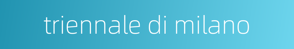 triennale di milano的同义词