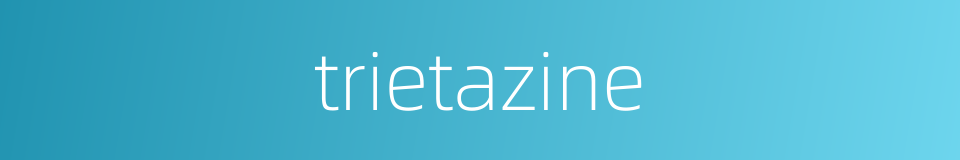 trietazine的同义词