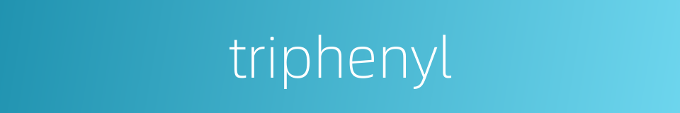 triphenyl的同义词