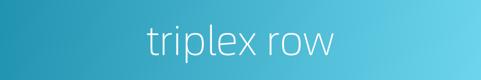 triplex row的同义词