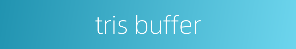 tris buffer的同义词