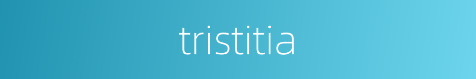 tristitia的同义词