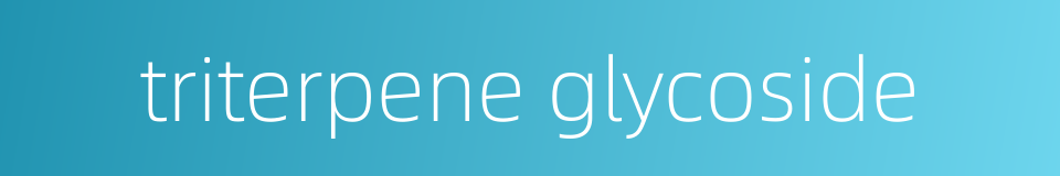 triterpene glycoside的同义词