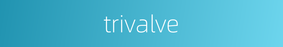 trivalve的同义词