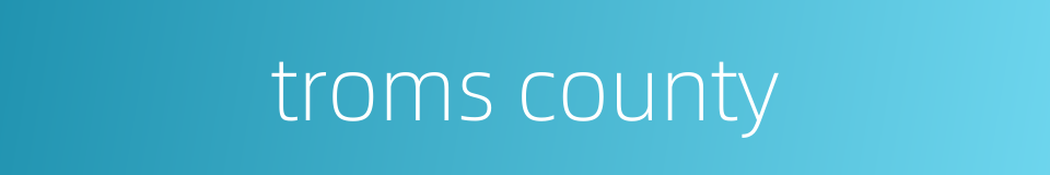 troms county的同义词