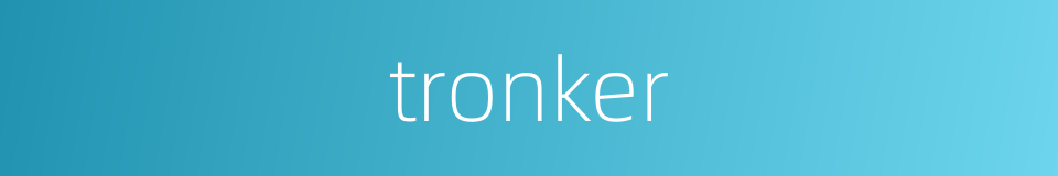 tronker的同义词