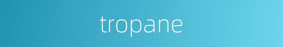 tropane的同义词