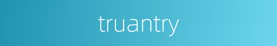 truantry的同义词