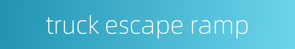 truck escape ramp的同义词