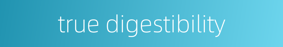 true digestibility的同义词