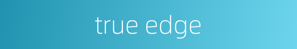true edge的同义词