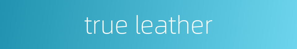 true leather的同义词