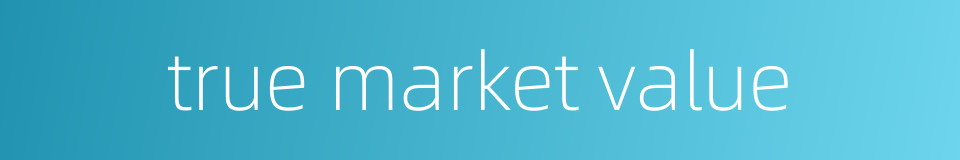true market value的同义词