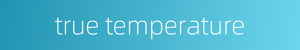 true temperature的同义词