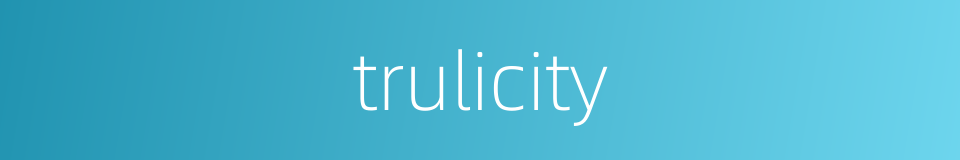trulicity的同义词