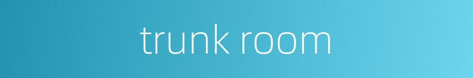 trunk room的同义词