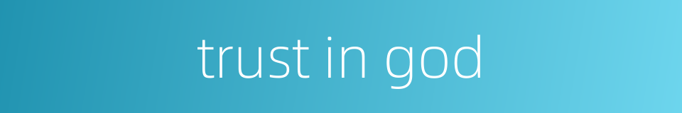 trust in god的同义词