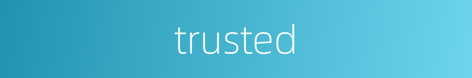 trusted的同义词