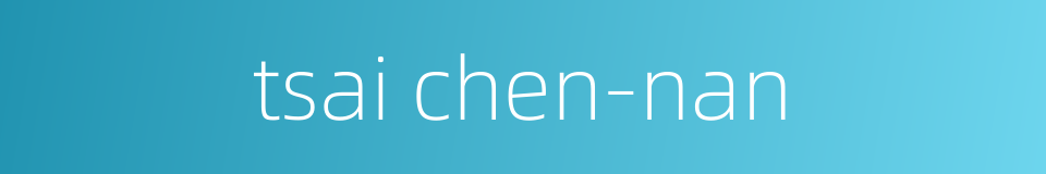 tsai chen-nan的同义词