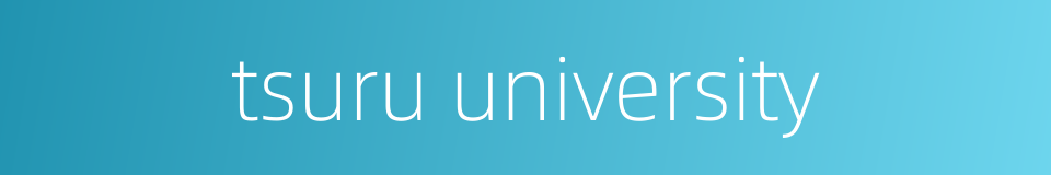 tsuru university的同义词