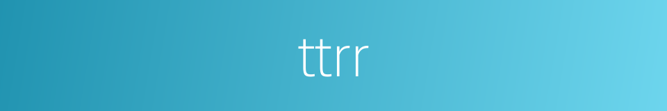 ttrr的同义词
