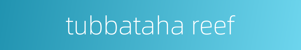 tubbataha reef的同义词