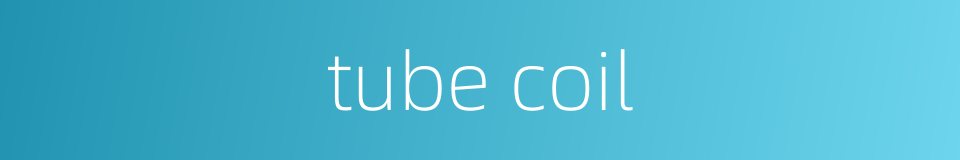 tube coil的同义词