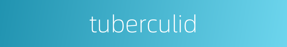 tuberculid的同义词