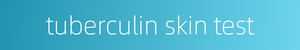 tuberculin skin test的同义词