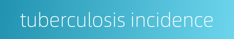 tuberculosis incidence的同义词