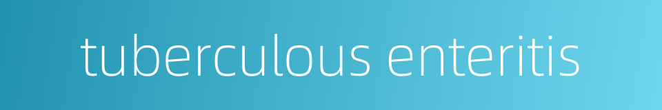 tuberculous enteritis的同义词