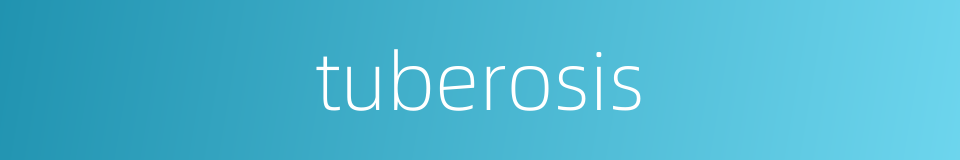 tuberosis的同义词