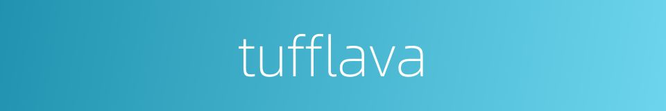 tufflava的同义词