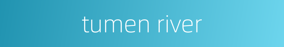 tumen river的同义词