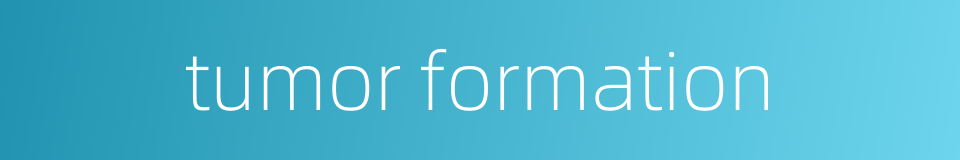 tumor formation的同义词