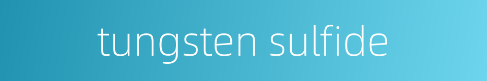 tungsten sulfide的同义词