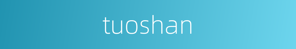 tuoshan的同义词