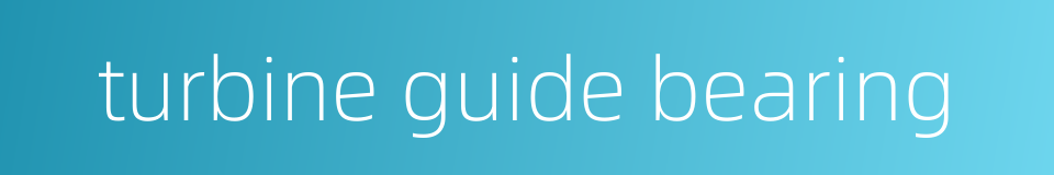 turbine guide bearing的同义词