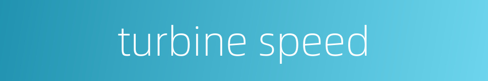 turbine speed的同义词